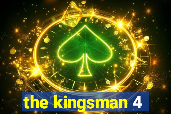 the kingsman 4